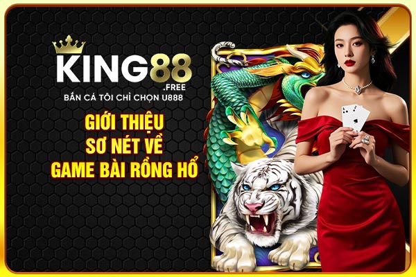 Giới thiệu sơ nét về game bài Rồng Hổ Giới thiệu sơ nét về game bài Rồng Hổ